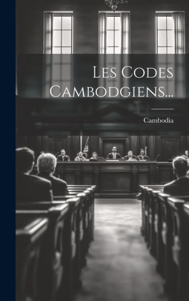 Les Codes Cambodgiens... (French Edition)