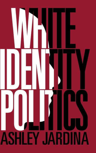 White Identity Politics (Cambridge Studies In Public Opinion And Political Psychology)