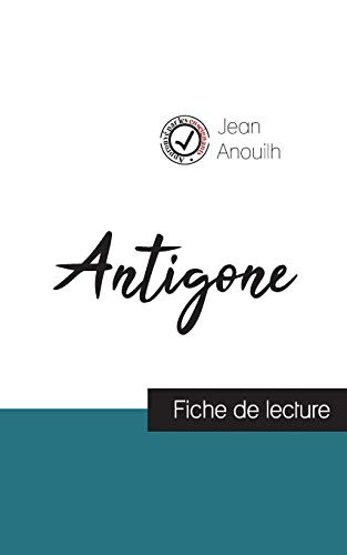 Antigone de Jean Anouilh (fiche de lecture et analyse complète de l'oeuvre) (French Edition)