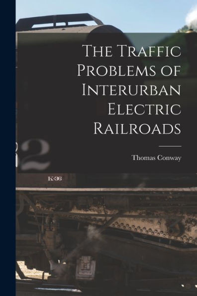The Traffic Problems Of Interurban Electric Railroads