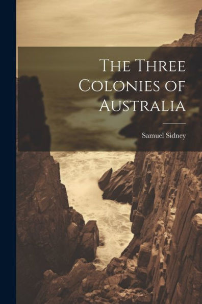 The Three Colonies Of Australia
