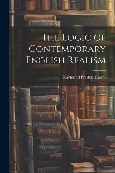 The Logic Of Contemporary English Realism