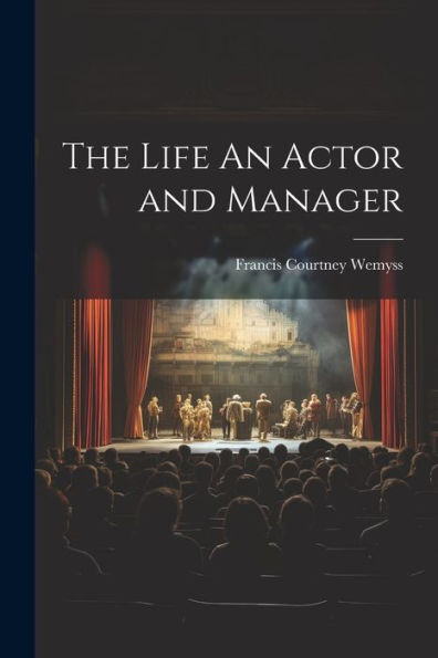The Life An Actor And Manager
