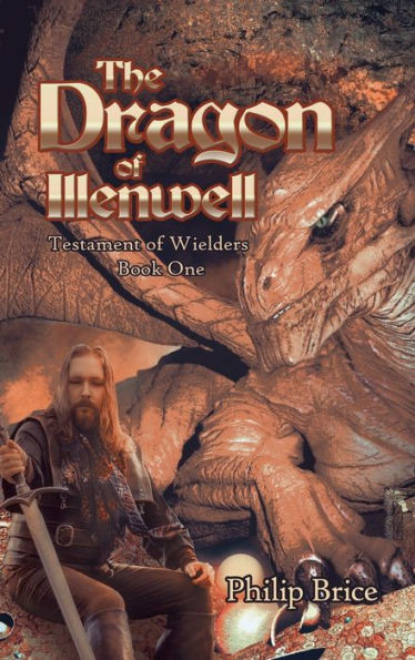 The Dragon Of Illenwell: Testament Of Wielders: Book One