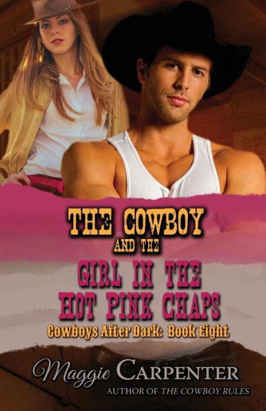 The Cowboy And The Girl In The Hot Pink Chaps (Cowboys After Dark)