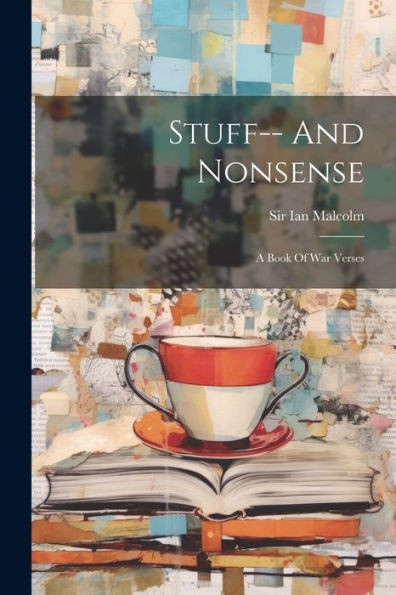 Stuff-- And Nonsense: A Book Of War Verses