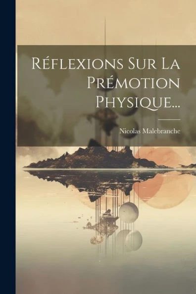 Réflexions Sur La Prémotion Physique... (French Edition)
