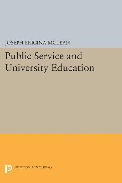 Public Service And University Education (Princeton Legacy Library, 5049)