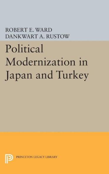 Political Modernization In Japan And Turkey (Princeton Legacy Library, 1892)