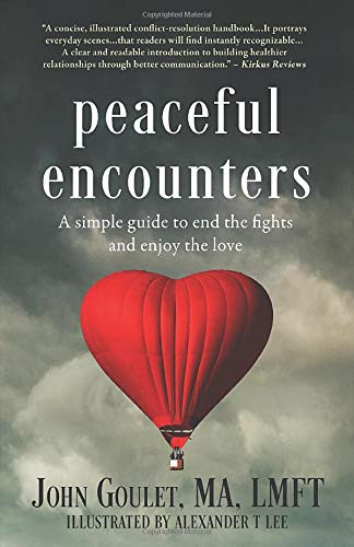 Peaceful Encounters: A Simple Guide to End The Fights and Enjoy The Love