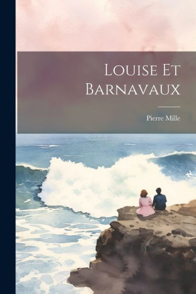 Louise Et Barnavaux (French Edition)