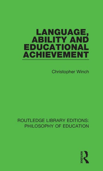 Language, Ability And Educational Achievement (Routledge Library Editions: Philosophy Of Education)
