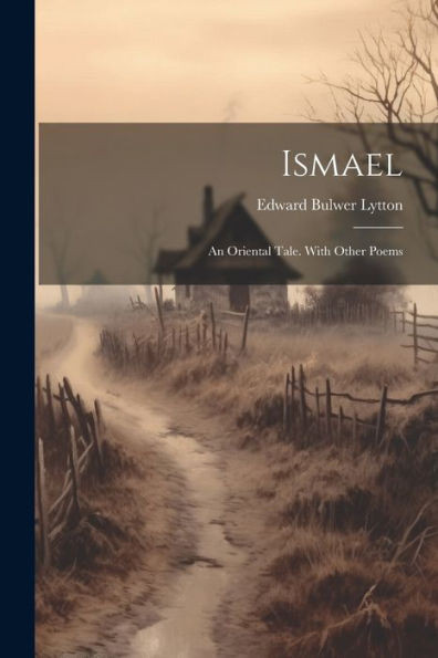 Ismael; An Oriental Tale. With Other Poems