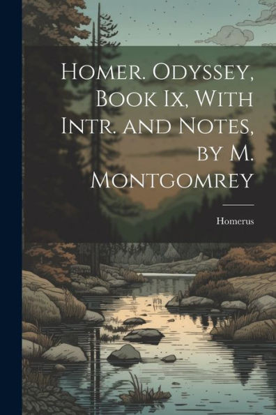 Homer. Odyssey, Book Ix, With Intr. And Notes, By M. Montgomrey