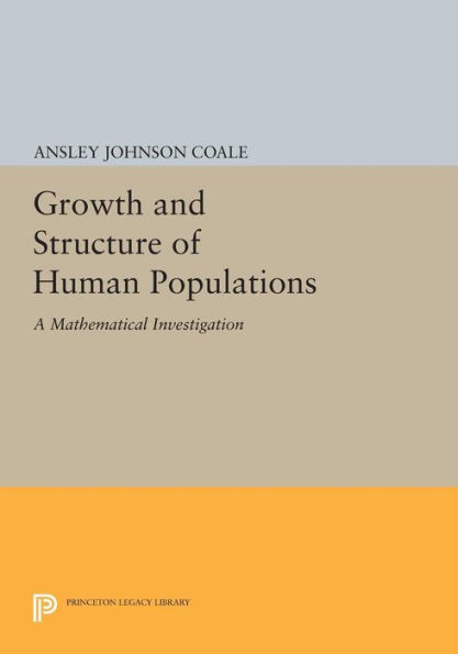 Growth And Structure Of Human Populations: A Mathematical Investigation (Office Of Population Research)