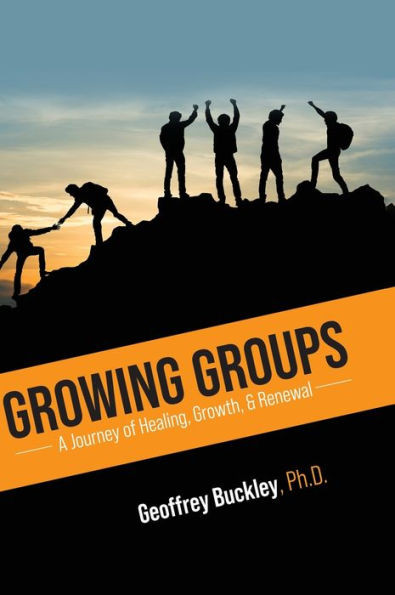 Growing Groups: A Journey Of Healing, Growth, And Renewal