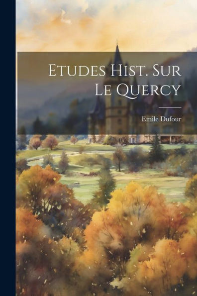 Etudes Hist. Sur Le Quercy (French Edition)