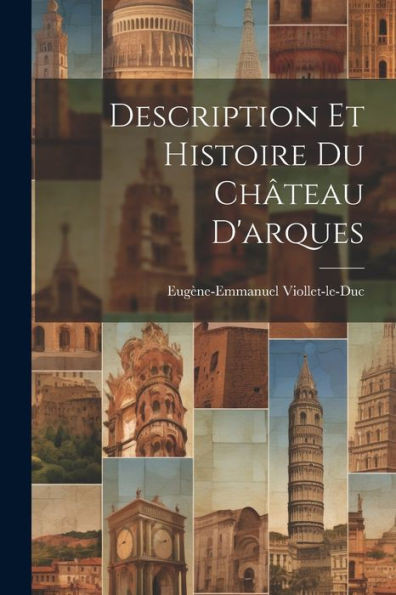 Description Et Histoire Du Château D'Arques (French Edition)