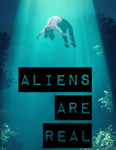 Aliens Are Real