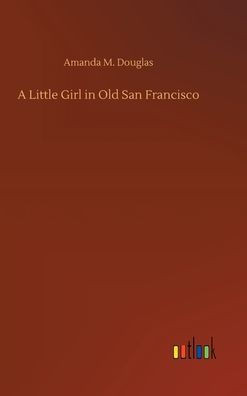 A Little Girl In Old San Francisco