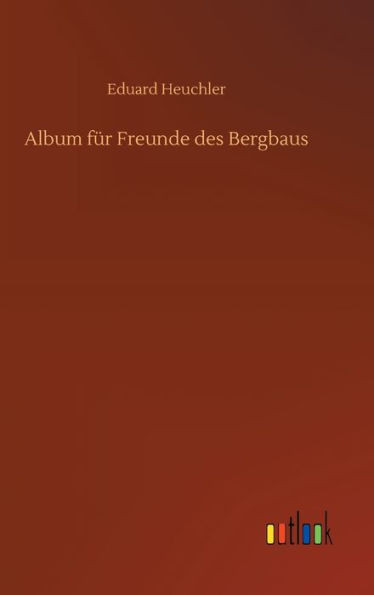 Album Für Freunde Des Bergbaus (German Edition)