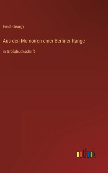 Aus Den Memoiren Einer Berliner Range: In Großdruckschrift (German Edition)