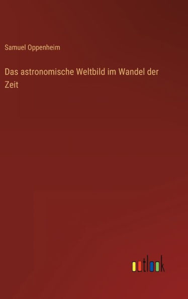 Das Astronomische Weltbild Im Wandel Der Zeit (German Edition)