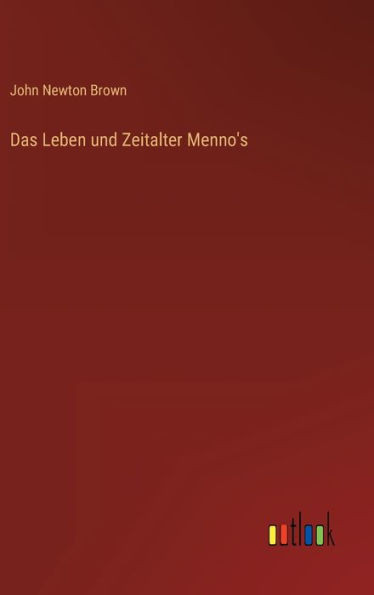 Das Leben Und Zeitalter Menno's (German Edition)