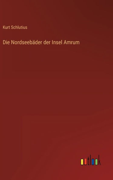 Die Nordseebäder Der Insel Amrum (German Edition)