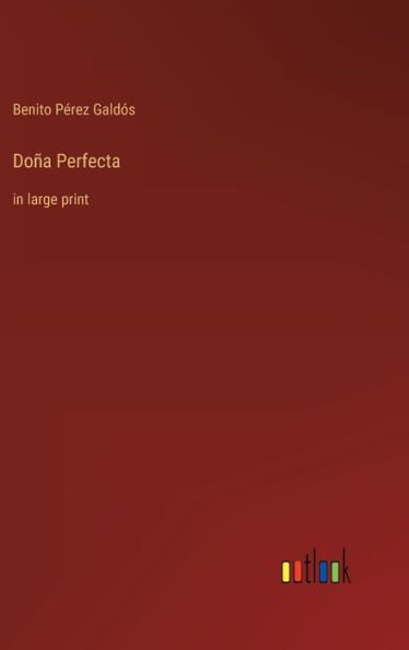Doña Perfecta: In Large Print