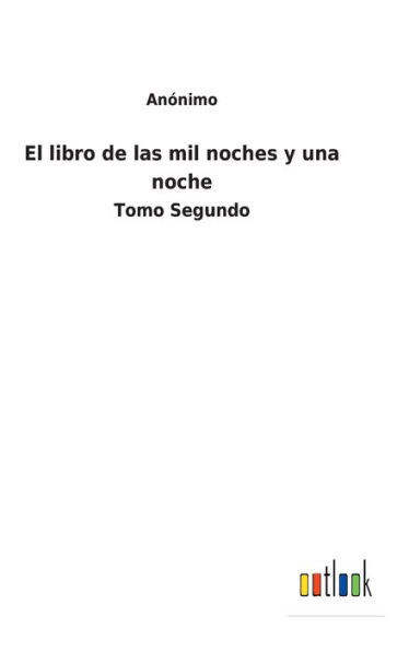 El Libro De Las Mil Noches Y Una Noche: Tomo Segundo (Spanish Edition)