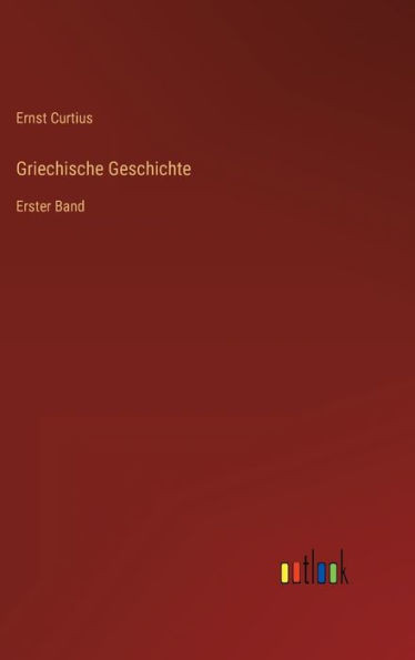 Griechische Geschichte: Erster Band (German Edition)