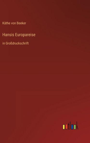 Hansis Europareise: In Großdruckschrift (German Edition)