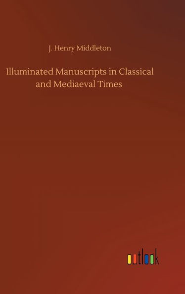 Illuminated Manuscripts In Classical And Mediaeval Times
