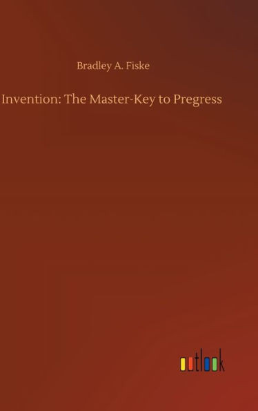 Invention: The Master-Key To Pregress