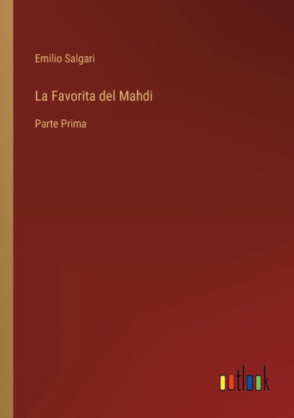 La Favorita Del Mahdi: Parte Prima (Italian Edition)