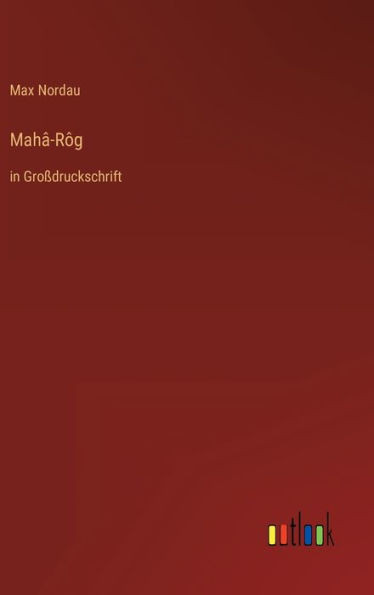 Mahâ-Rôg: In Großdruckschrift (German Edition)