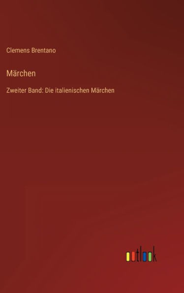 Märchen: Zweiter Band: Die Italienischen Märchen (German Edition)