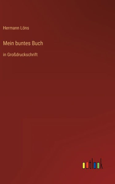 Mein Buntes Buch: In Großdruckschrift (German Edition)