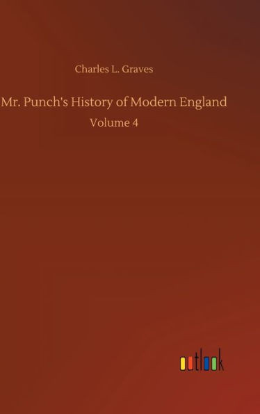 Mr. Punch's History Of Modern England: Volume 4