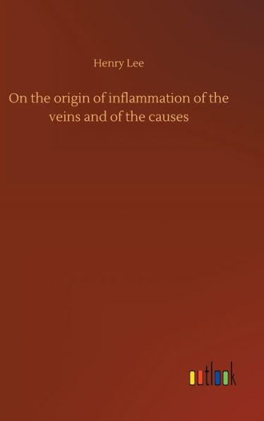 On The Origin Of Inflammation Of The Veins And Of The Causes