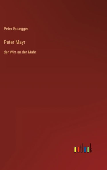 Peter Mayr: Der Wirt An Der Mahr (German Edition)