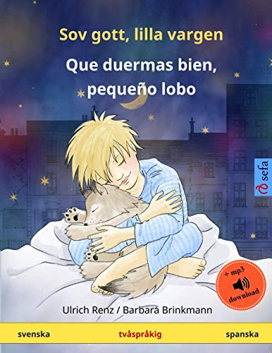 Sov gott, lilla vargen – Que duermas bien, pequeño lobo (svenska – spanska): Tvåspråkig barnbok med ljudbok som mp3-nedladdning, från 2-4 år (Sefa bilderböcker på två språk) (Swedish Edition)