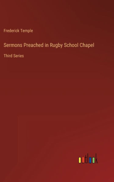 Sermons Preached In Rugby School Chapel: Third Series