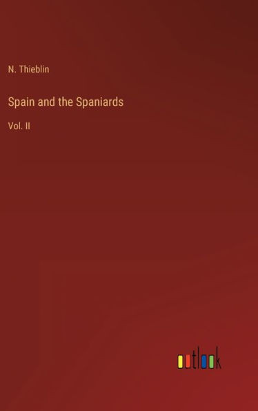 Spain And The Spaniards: Vol. Ii