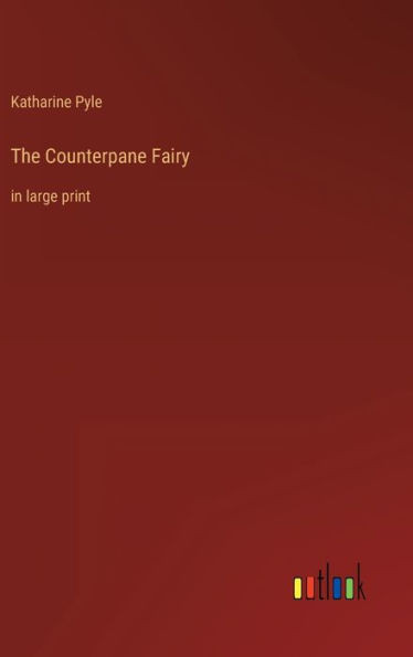 The Counterpane Fairy: In Large Print