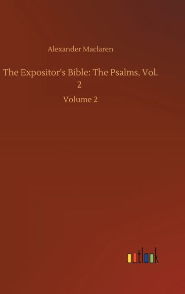 The Expositor's Bible: The Psalms, Vol. 2: Volume 2