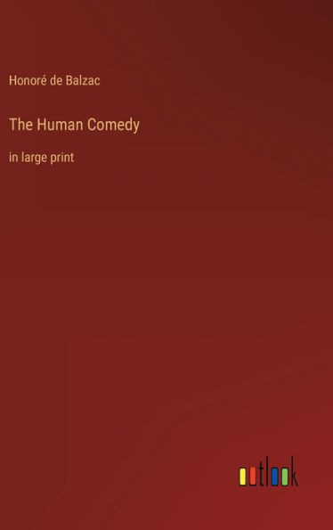 The Human Comedy: In Large Print