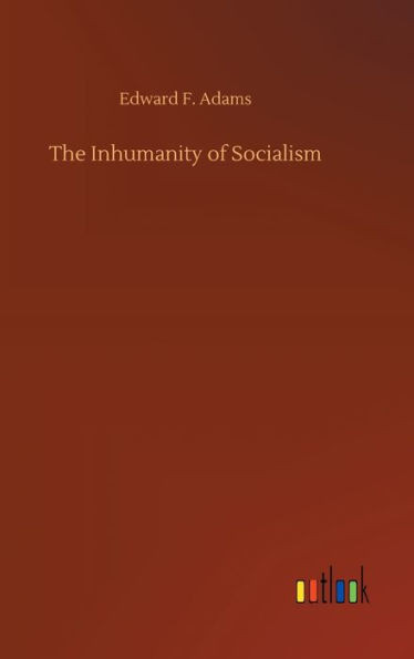 The Inhumanity Of Socialism