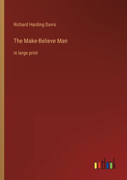 The Make-Believe Man: In Large Print
